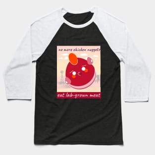 no more chicken nuggets, eat lab-grown meat Baseball T-Shirt